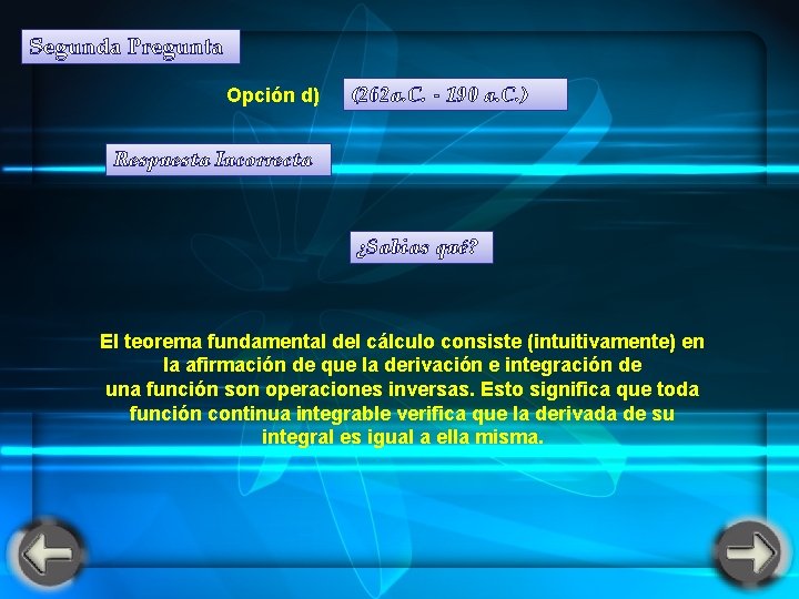 Segunda Pregunta Opción d) (262 a. C. - 190 a. C. ) Respuesta Incorrecta Segunda Pregunta Opción d) (262 a. C. - 190 a. C. ) Respuesta Incorrecta