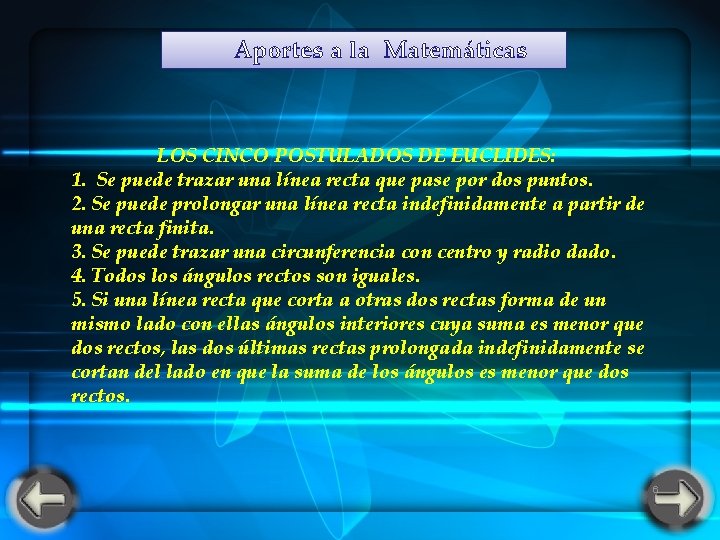 Aportes a la Matemáticas LOS CINCO POSTULADOS DE EUCLIDES: 1. Se puede trazar Aportes a la Matemáticas LOS CINCO POSTULADOS DE EUCLIDES: 1. Se puede trazar