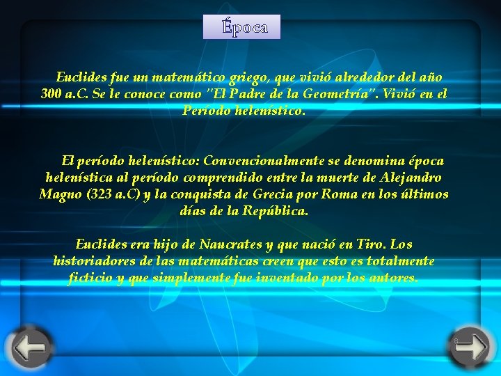 Época Euclides fue un matemático griego, que vivió alrededor del año 300 a. Época Euclides fue un matemático griego, que vivió alrededor del año 300 a.