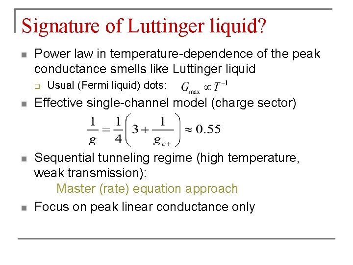 Signature of Luttinger liquid? n Power law in temperature-dependence of the peak conductance smells