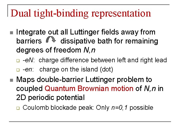 Dual tight-binding representation n Integrate out all Luttinger fields away from barriers dissipative bath