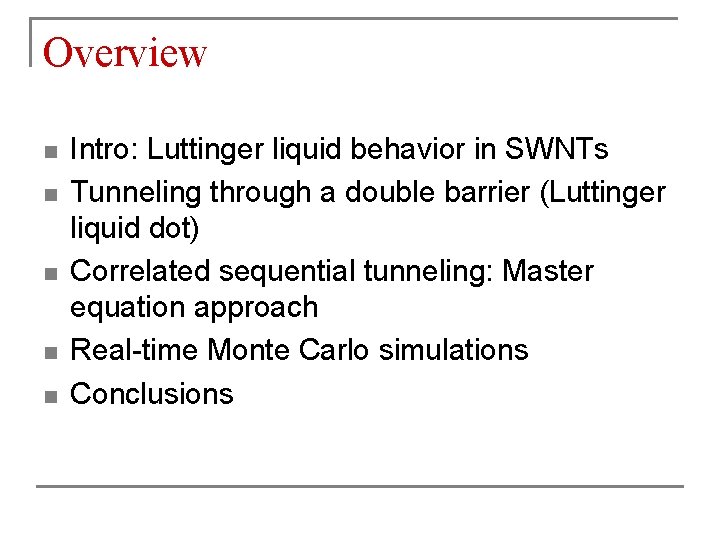 Overview n n n Intro: Luttinger liquid behavior in SWNTs Tunneling through a double