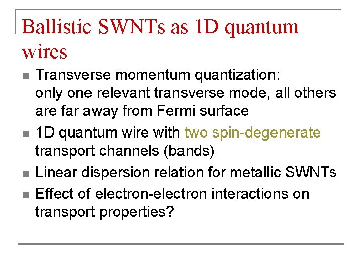 Ballistic SWNTs as 1 D quantum wires n n Transverse momentum quantization: only one