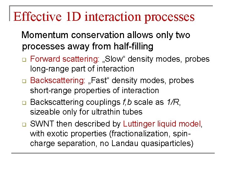 Effective 1 D interaction processes Momentum conservation allows only two processes away from half-filling