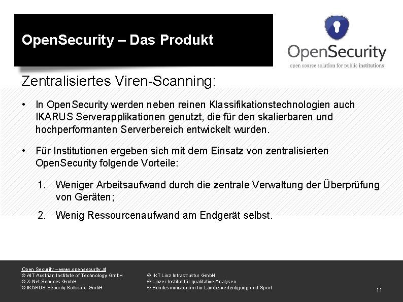 Open. Security – Das Produkt Zentralisiertes Viren-Scanning: • In Open. Security werden neben reinen