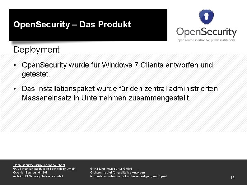 Open. Security – Das Produkt Deployment: • Open. Security wurde für Windows 7 Clients
