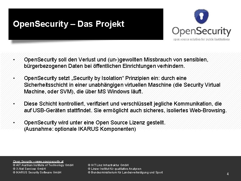 Open. Security – Das Projekt • Open. Security soll den Verlust und (un-)gewollten Missbrauch