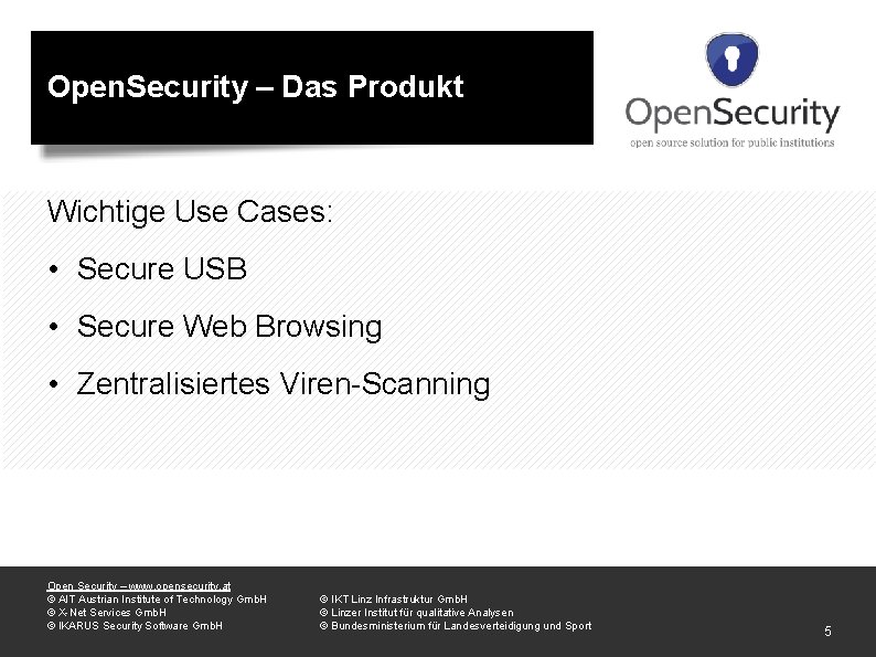 Open. Security – Das Produkt Wichtige Use Cases: • Secure USB • Secure Web