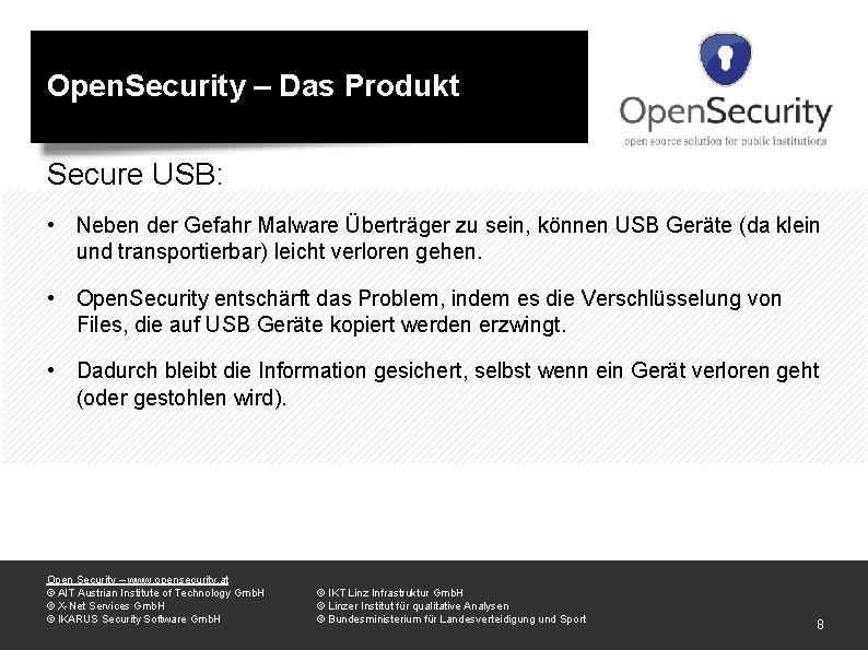 Open. Security – Das Produkt Secure USB: • Neben der Gefahr Malware Überträger zu