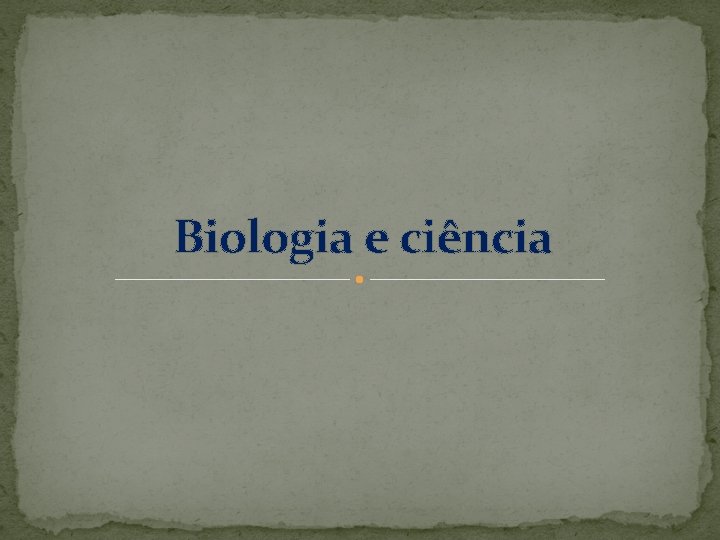 Biologia e ciência 