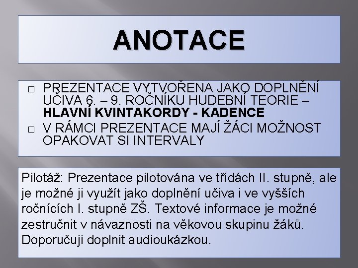 ANOTACE � � PREZENTACE VYTVOŘENA JAKO DOPLNĚNÍ UČIVA 6. – 9. ROČNÍKU HUDEBNÍ TEORIE