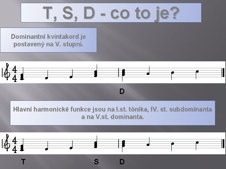 T, S, D - co to je? Dominantní kvintakord je postavený na V. stupni.