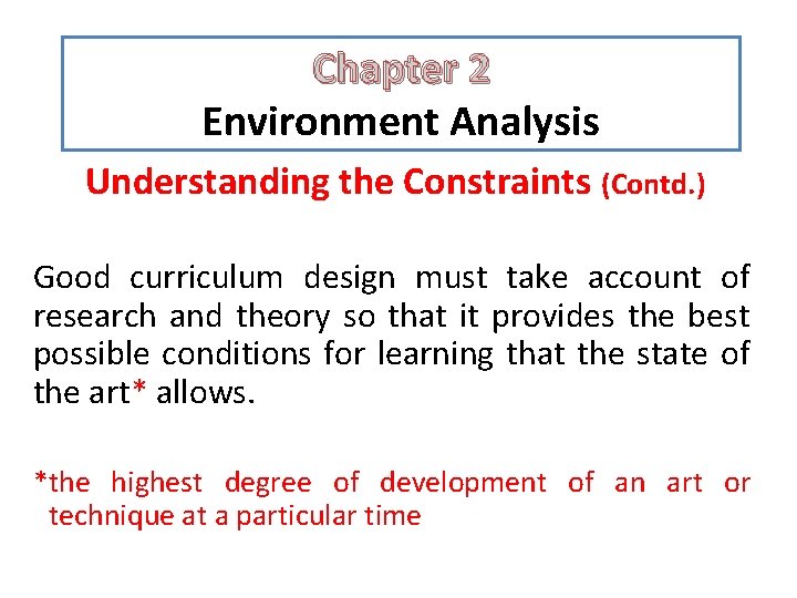 Chapter 2 Environment Analysis Understanding the Constraints (Contd. ) Good curriculum design must take Chapter 2 Environment Analysis Understanding the Constraints (Contd. ) Good curriculum design must take