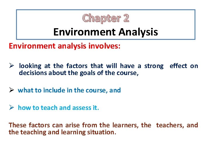 Chapter 2 Environment Analysis Environment analysis involves: Ø looking at the factors that will Chapter 2 Environment Analysis Environment analysis involves: Ø looking at the factors that will
