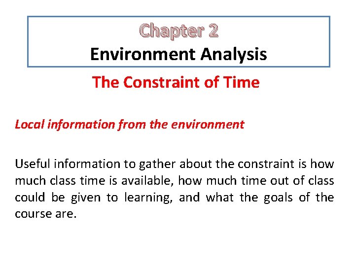 Chapter 2 Environment Analysis The Constraint of Time Local information from the environment Useful Chapter 2 Environment Analysis The Constraint of Time Local information from the environment Useful