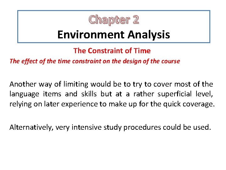 Chapter 2 Environment Analysis The Constraint of Time The effect of the time constraint Chapter 2 Environment Analysis The Constraint of Time The effect of the time constraint