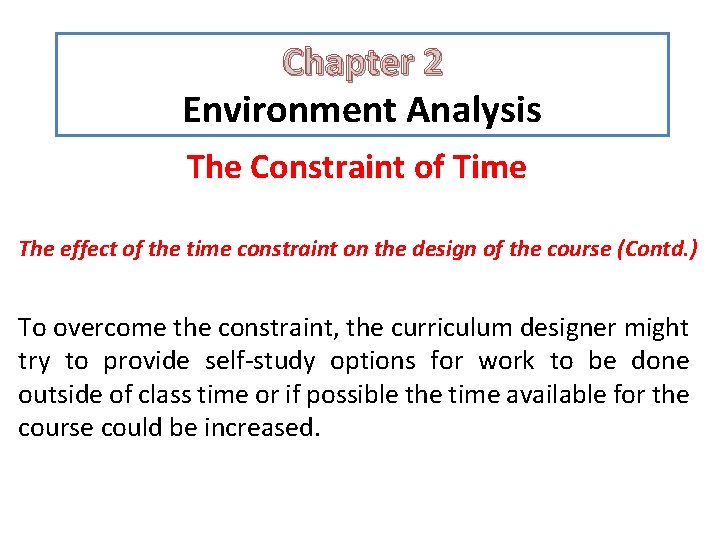 Chapter 2 Environment Analysis The Constraint of Time The effect of the time constraint Chapter 2 Environment Analysis The Constraint of Time The effect of the time constraint