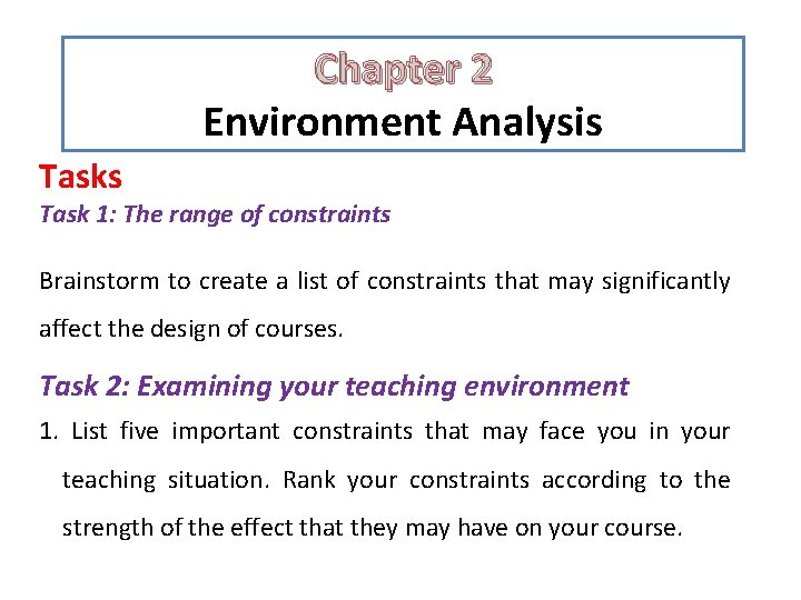 Chapter 2 Environment Analysis Task 1: The range of constraints Brainstorm to create a Chapter 2 Environment Analysis Task 1: The range of constraints Brainstorm to create a