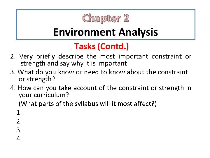 Chapter 2 Environment Analysis Tasks (Contd. ) 2. Very briefly describe the most important Chapter 2 Environment Analysis Tasks (Contd. ) 2. Very briefly describe the most important
