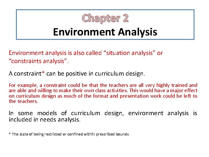 Chapter 2 Environment Analysis Environment analysis is also called “situation analysis” or “constraints analysis”. Chapter 2 Environment Analysis Environment analysis is also called “situation analysis” or “constraints analysis”.