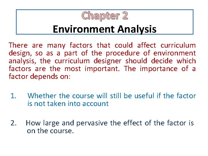 Chapter 2 Environment Analysis There are many factors that could affect curriculum design, so Chapter 2 Environment Analysis There are many factors that could affect curriculum design, so