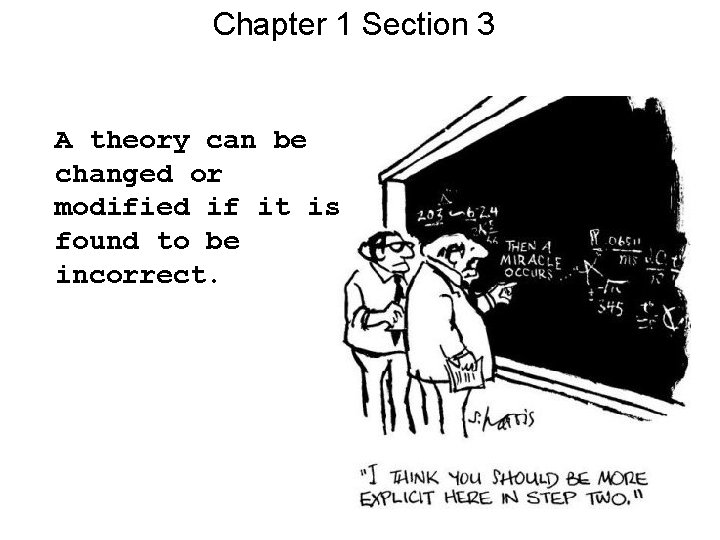 Chapter 1 Section 3 A theory can be changed or modified if it is