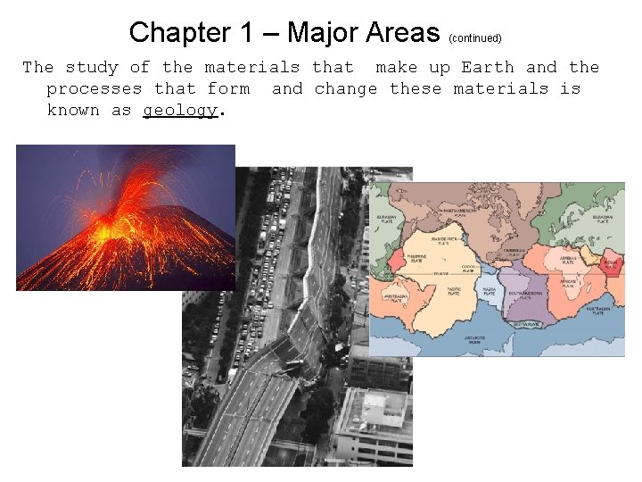 Chapter 1 – Major Areas (continued) The study of the materials that make up