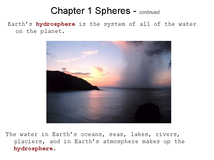 Chapter 1 Spheres - continued Earth’s hydrosphere is the system of all of the