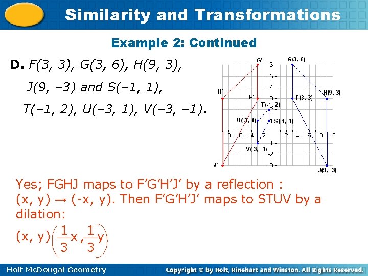 Similarity and Transformations Example 2: Continued D. F(3, 3), G(3, 6), H(9, 3), J(9,