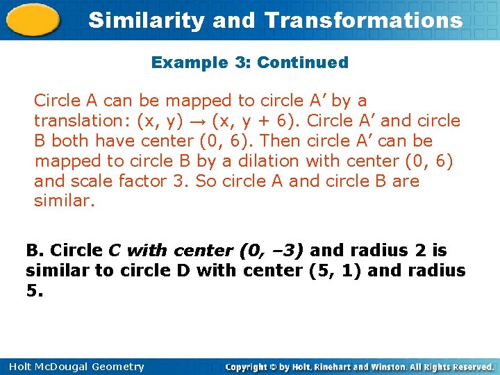 Similarity and Transformations Example 3: Continued Circle A can be mapped to circle A’