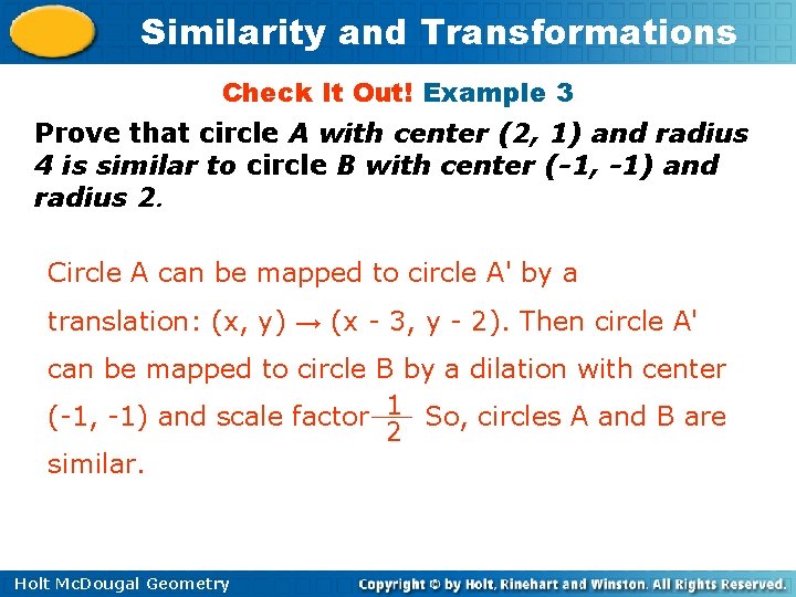 Similarity and Transformations Check It Out! Example 3 Prove that circle A with center