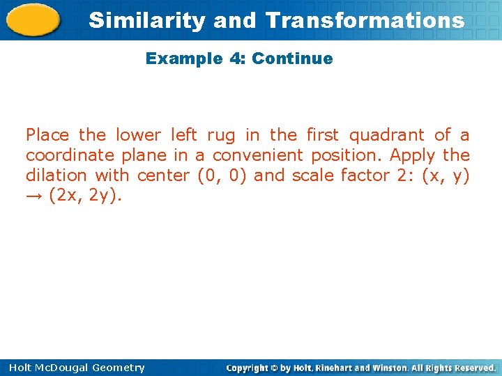 Similarity and Transformations Example 4: Continue Place the lower left rug in the first
