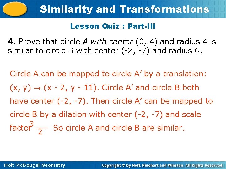 Similarity and Transformations Lesson Quiz : Part-III 4. Prove that circle A with center