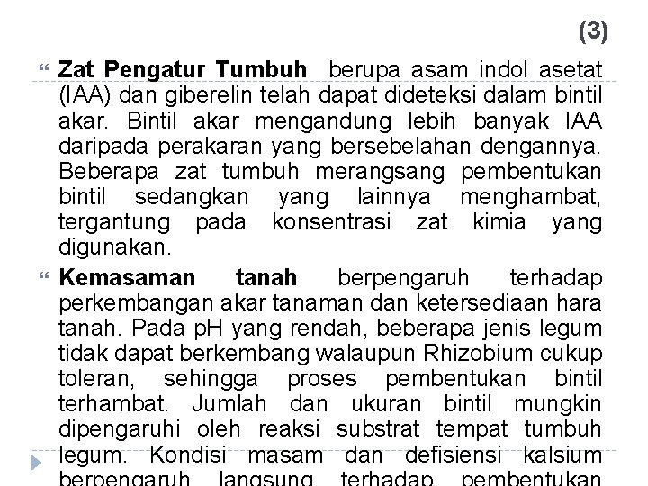 (3) Zat Pengatur Tumbuh berupa asam indol asetat (IAA) dan giberelin telah dapat dideteksi