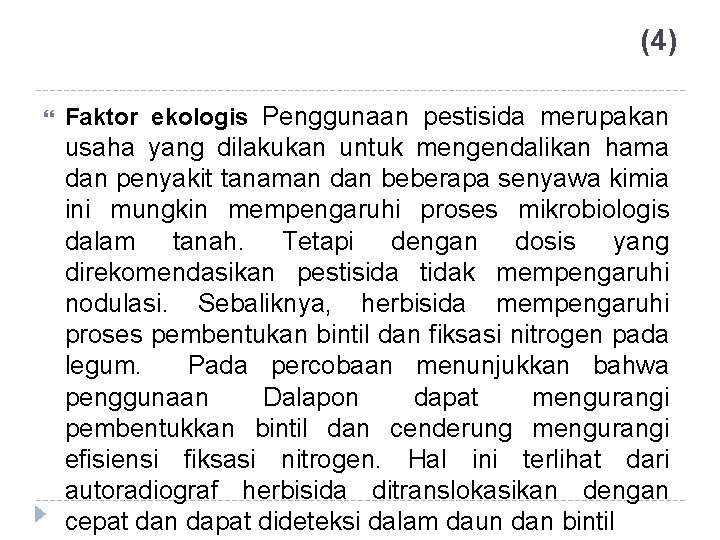 (4) Faktor ekologis Penggunaan pestisida merupakan usaha yang dilakukan untuk mengendalikan hama dan penyakit