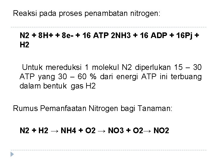 Reaksi pada proses penambatan nitrogen: N 2 + 8 H+ + 8 e- +