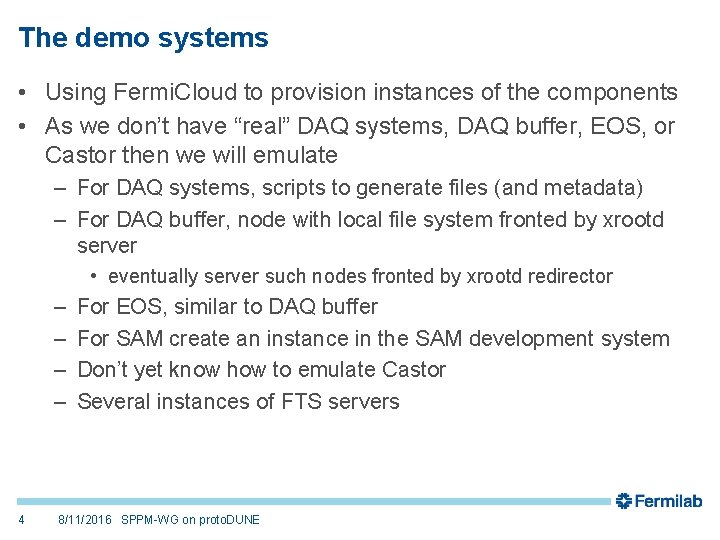 The demo systems • Using Fermi. Cloud to provision instances of the components •