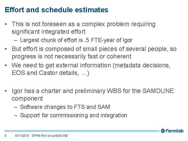 Effort and schedule estimates • This is not foreseen as a complex problem requiring