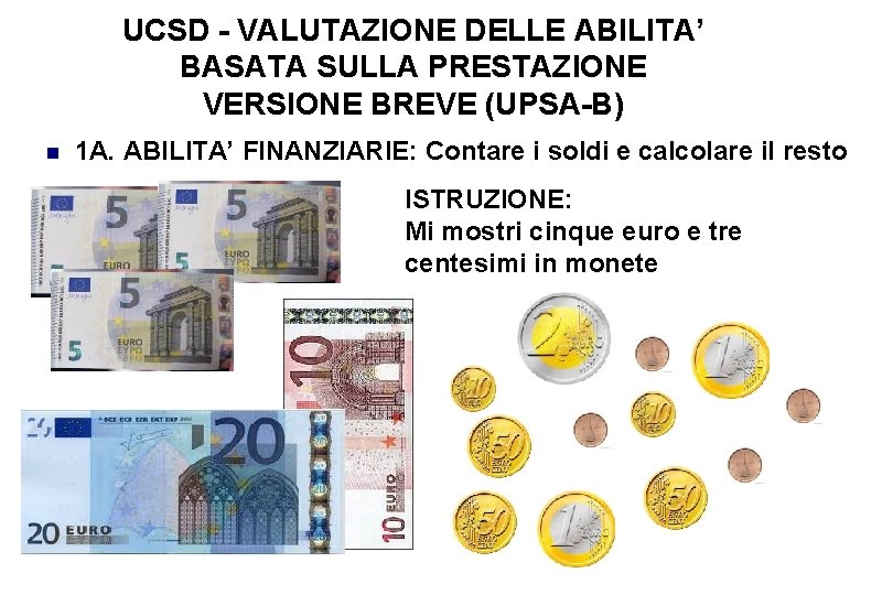 UCSD - VALUTAZIONE DELLE ABILITA’ BASATA SULLA PRESTAZIONE VERSIONE BREVE (UPSA-B) 1 A. ABILITA’