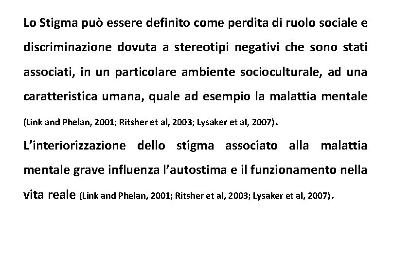 Lo Stigma può essere definito come perdita di ruolo sociale e discriminazione dovuta a