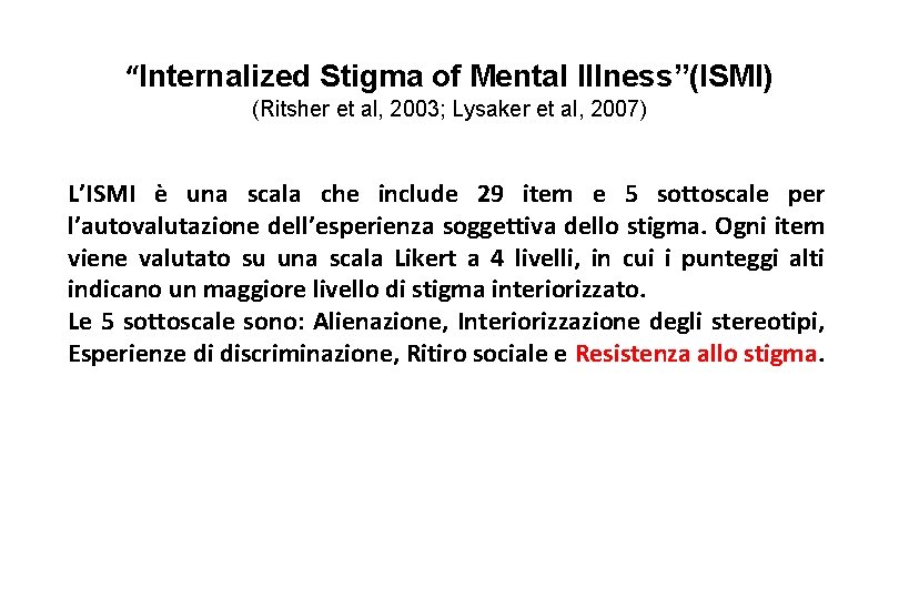 “Internalized Stigma of Mental Illness”(ISMI) (Ritsher et al, 2003; Lysaker et al, 2007) L’ISMI