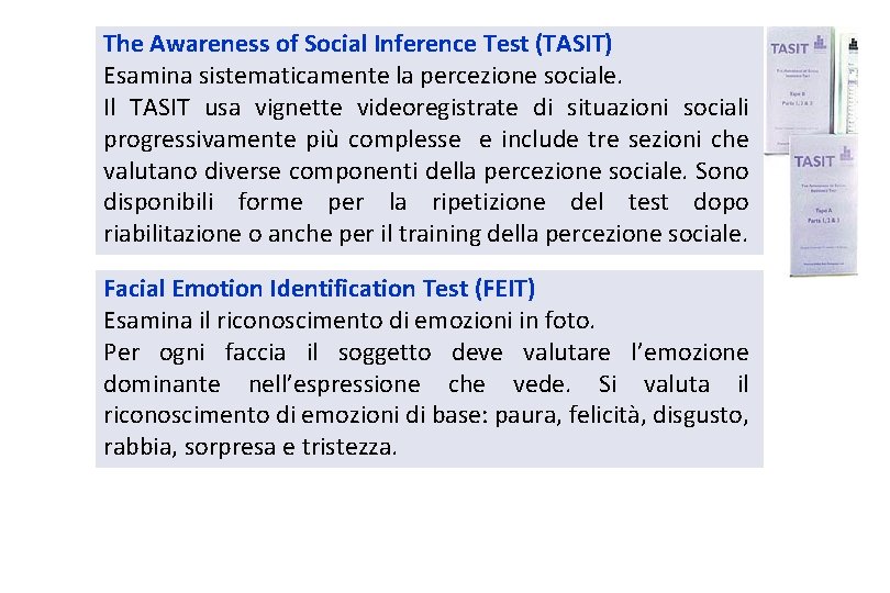 The Awareness of Social Inference Test (TASIT) Esamina sistematicamente la percezione sociale. Il TASIT