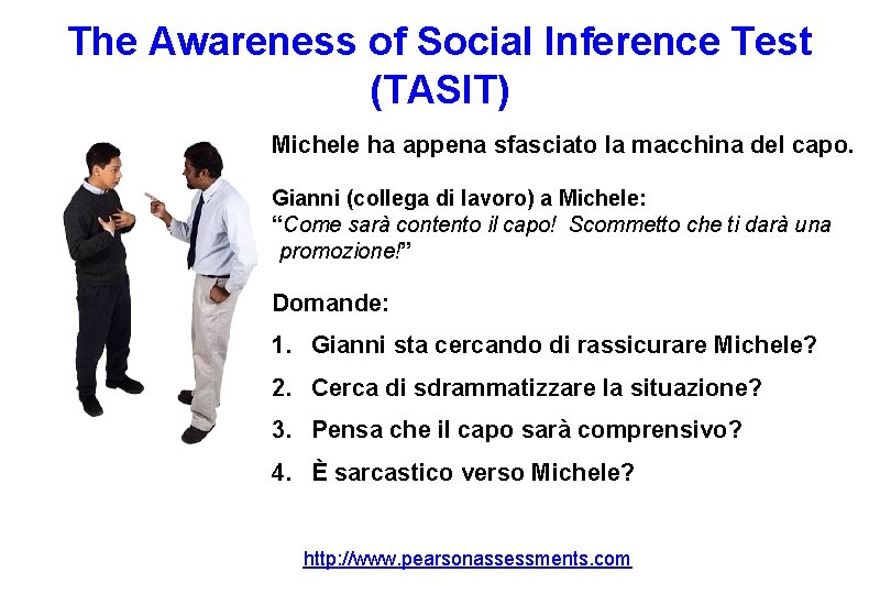 The Awareness of Social Inference Test (TASIT) Michele ha appena sfasciato la macchina del