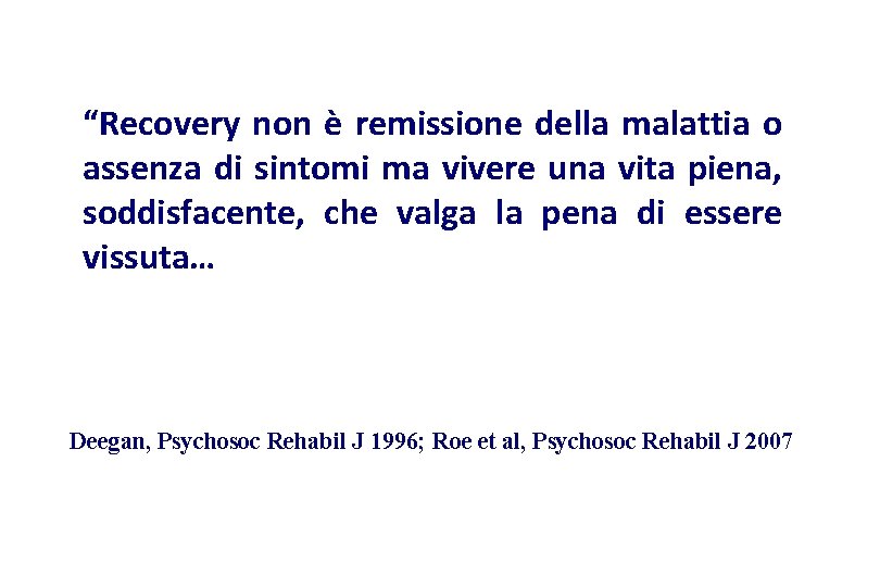 “Recovery non è remissione della malattia o assenza di sintomi ma vivere una vita