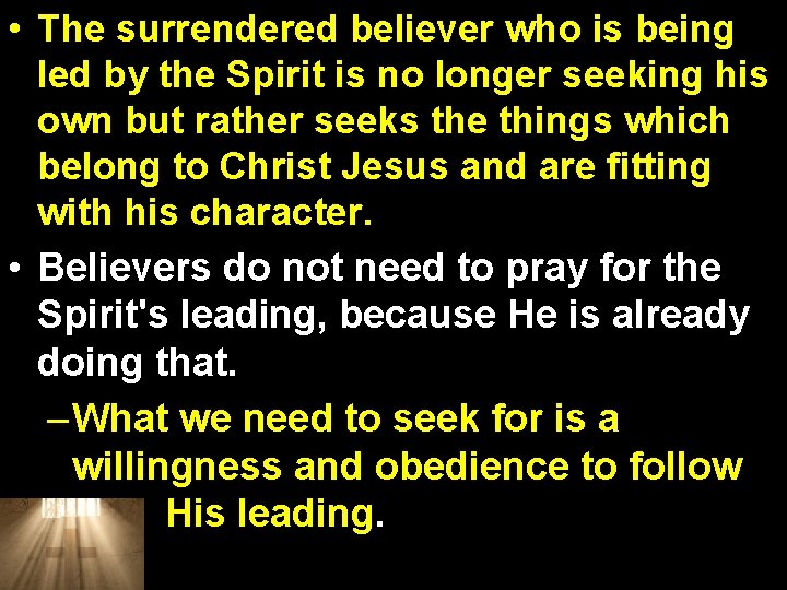 • The surrendered believer who is being led by the Spirit is no • The surrendered believer who is being led by the Spirit is no
