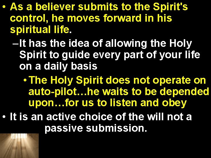  • As a believer submits to the Spirit's control, he moves forward in