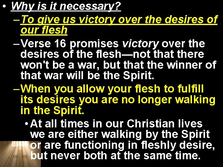  • Why is it necessary? – To give us victory over the desires