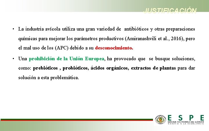 JUSTIFICACIÓN • La industria avícola utiliza una gran variedad de antibióticos y otras preparaciones