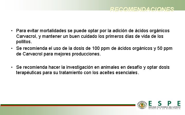 RECOMENDACIONES • Para evitar mortalidades se puede optar por la adición de ácidos orgánicos