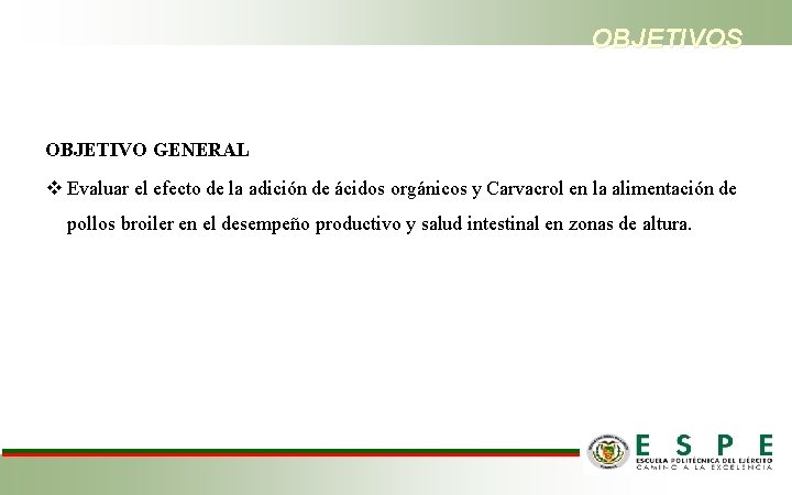 OBJETIVOS OBJETIVO GENERAL v Evaluar el efecto de la adición de ácidos orgánicos y